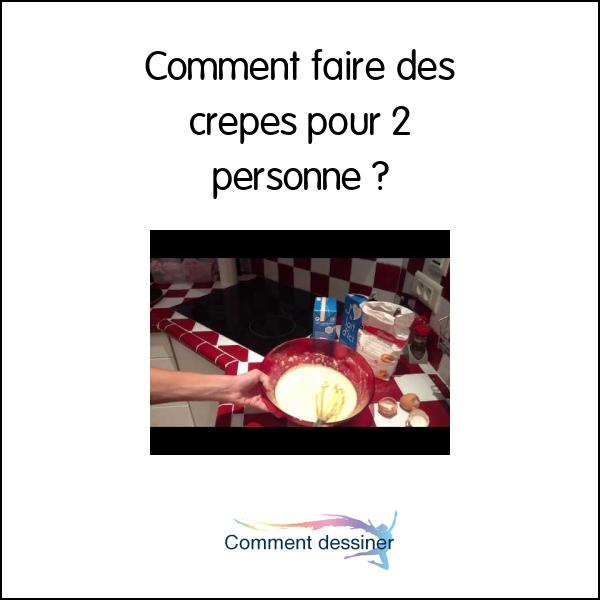 Comment faire des crepes pour 2 personne